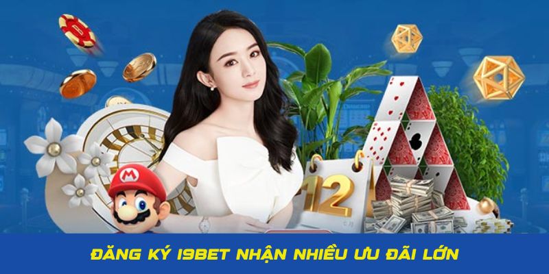 Ưu đãi hấp dẫn khi đăng ký i9bet