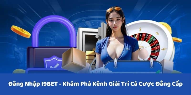 Xử Lý Các Vấn Đề Khi Đăng Nhập i9Bet